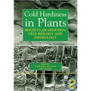 Cold Hardiness in Plants : Molecular Genetics, Cell Biology, and Physiology