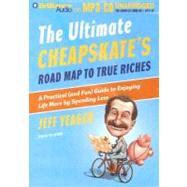 The Ultimate Cheapskate's Road Map to True Riches