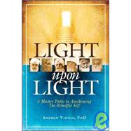 Light Upon Light 5 Master Paths to Awakening The Mindful Self