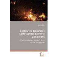 Correlated Electronic States Under Extreme Conditions: High Pressures and Magnetic Fields at Low Temperature