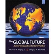 The Global Future: A Brief Introduction to World Politics, 4th Edition