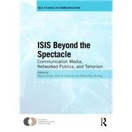 ISIS Beyond the Spectacle: Communication Media, Networked Publics, and Terrorism