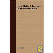 Hero-Myths and Legends of the British Race