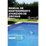 Manual de mantenimiento avanzado de piscinas/ Advanced maintenance manual of pools