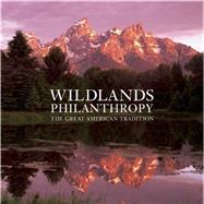 Wildlands Philanthropy The Great American Tradition