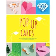Pop-Up Cards Step-by-step instructions for creating 30 handmade cards in stunning 3-D designs