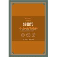 Ultimate Book of Sports The Essential Collection of Rules, Stats, and Trivia for Over 250 Sports