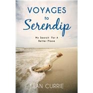 Voyages to Serendip My Search for a Better Place