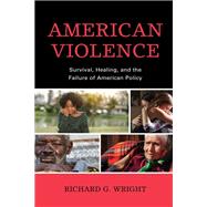 American Violence Survival, Healing, and the Failure of American Policy