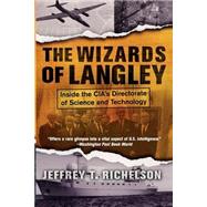 The Wizards Of Langley Inside The Cia's Directorate Of Science And Technology