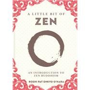 A Little Bit of Zen An Introduction to Zen Buddhism
