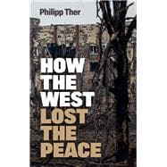 How the West Lost the Peace The Great Transformation Since the Cold War
