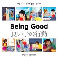 My First Bilingual Book–Being Good (English–Japanese)