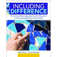 Including Difference: A Communitarian Approach to Art Education in the Least Restrictive Environment (No. 322)