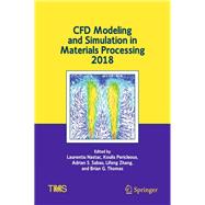 CFD Modeling and Simulation in Materials Processing 2018