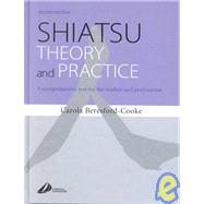 Shiatsu Theory and Practice : A Comprehensive Text for the Student and Professional