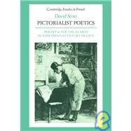 Pictorialist Poetics: Poetry and the Visual Arts in Nineteenth-Century France
