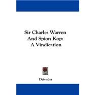Sir Charles Warren and Spion Kop : A Vindication