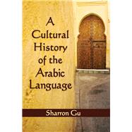 A Cultural History of the Arabic Language