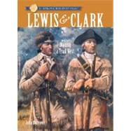Sterling Biographies®: Lewis & Clark Blazing a Trail West