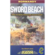 Sword Beach: 3rd British Infantry Division's Battle for the Normandy Beachhead : 6 June-10 June 1944