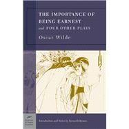 The Importance of Being Earnest and Four Other Plays (Barnes & Noble Classics Series)