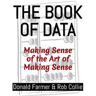 The Book of Data Making Sense of the Art of Making Sense