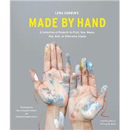 Lena Corwin’s Made By Hand A Collection of Projects to Print, Sew, Weave, Dye, Knit, or Otherwise Create