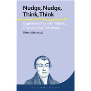 Nudge, Nudge, Think, Think Experimenting with Ways to Change Civic Behaviour