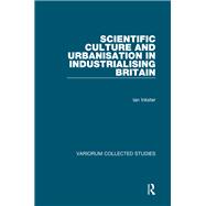 Scientific Culture and Urbanisation in Industrialising Britain