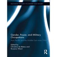 Gender, Power, and Military Occupations: Asia Pacific and the Middle East since 1945