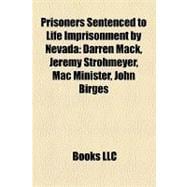 Prisoners Sentenced to Life Imprisonment by Nevad : Darren Mack, Jeremy Strohmeyer, Mac Minister, John Birges