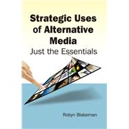 Strategic Uses of Alternative Media: Just the Essentials