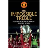 The Impossible Treble The Official Story of United's Greatest Season