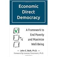 Economic Direct Democracy: A Framework to End Poverty and Maximize Well-being