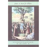 Jesus:  a Man for Others: How He Interacted With the People Who Knew Him