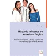 Hispanic Influence on American English: Historical, Linguistic, Literary Aspects and Second Language Learning Process