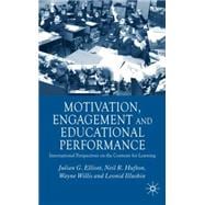 Motivation, Engagement and Educational Perfomance International Perspectives on the Contexts of Learning