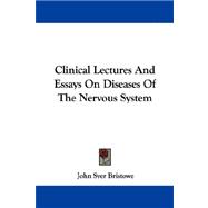 Clinical Lectures and Essays on Diseases of the Nervous System