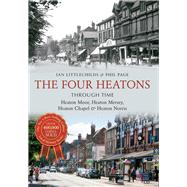 The Four Heatons Through Time Heaton Moor, Heaton Mersey, Heaton Chapel & Heaton Norris