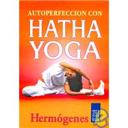 Autoperfeccion con hatha yoga/ Perfection with Hatha Yoga