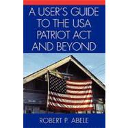 A User's Guide To The USA Patriot Act And Beyond