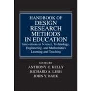 Handbook of Design Research Methods in Education : Innovations in Science, Technology, Engineering, and Mathematics Learning and Teaching