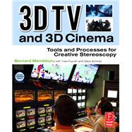 3D TV and 3D Cinema: Tools and Processes for Creative Stereoscopy
