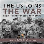 The US Joins the War | From Human Tragedy to Victory | World War II | Grade 7 World War 2 History