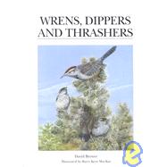 Wrens, Dippers, and Thrashers : A Guide to the Wrens, Dippers, and Thrashers of the World