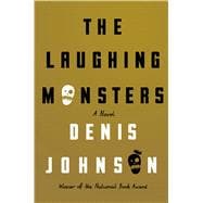The Laughing Monsters A Novel