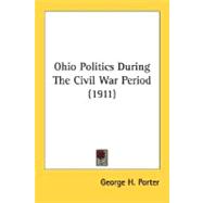 Ohio Politics During The Civil War Period 1911