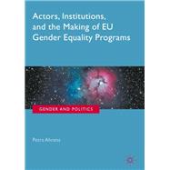 Actors, Institutions, and the Making of Eu Gender Equality Programs