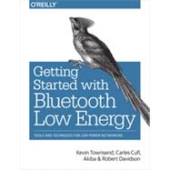 Getting Started with Bluetooth Low Energy, 1st Edition